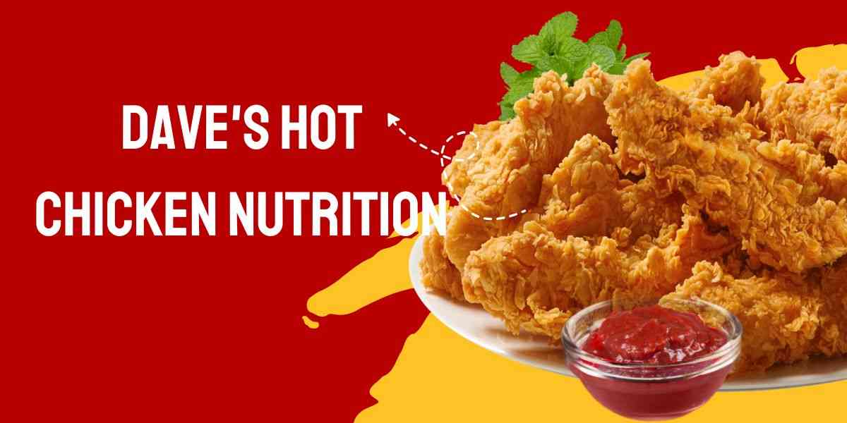 Dave's Hot Chicken Nutrition Everything You Need to Know