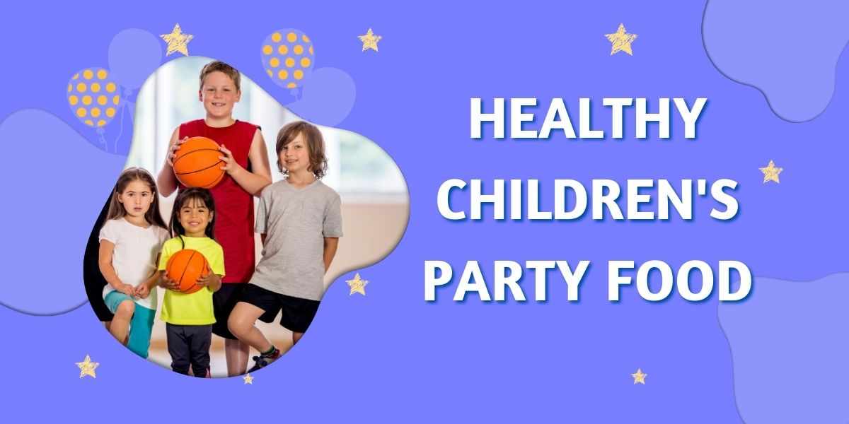 Healthy Children's Party Food