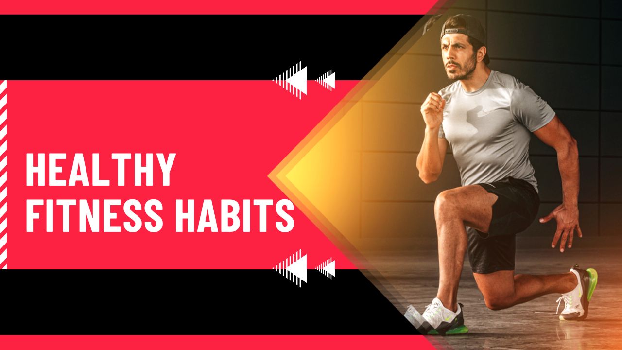 Healthy fitness habits