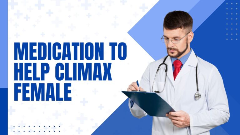 medication to help climax female