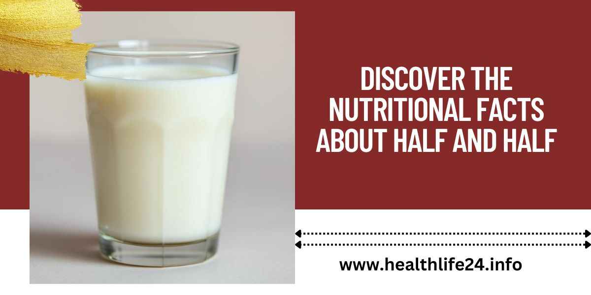 Discover-the-Nutritional-Facts-About-Half-and-Half