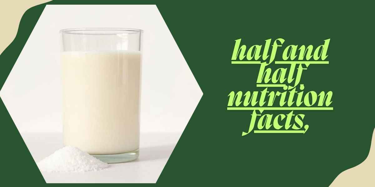 Discover-the-Nutritional-Facts-About-Half-and-Half
