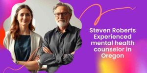 Steven Roberts Experienced mental health counselor in Oregon