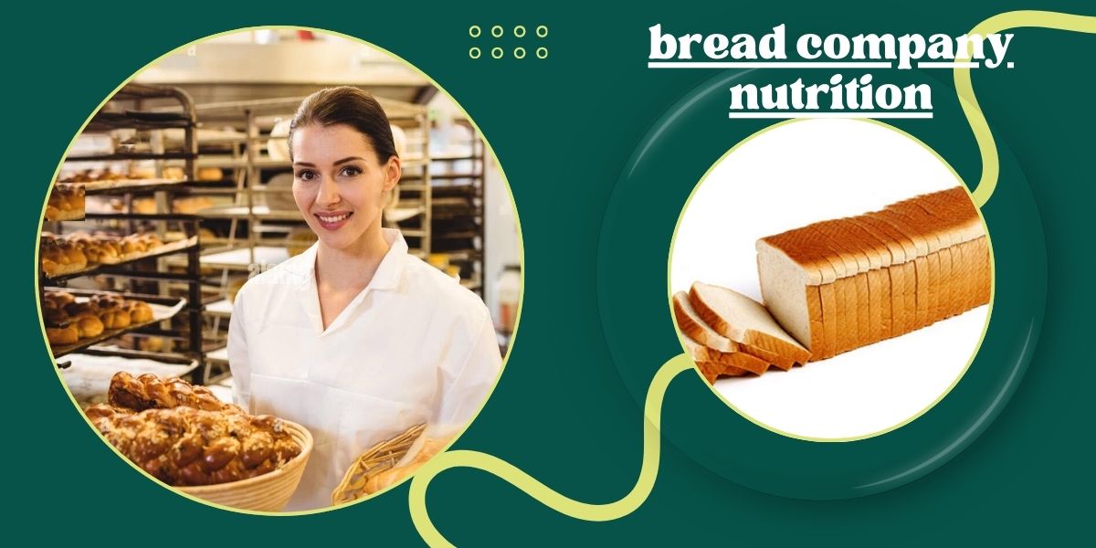 Comprehensive Guide to Bread Company Nutrition: A Closer Look at What Goes Into Your Daily Bread