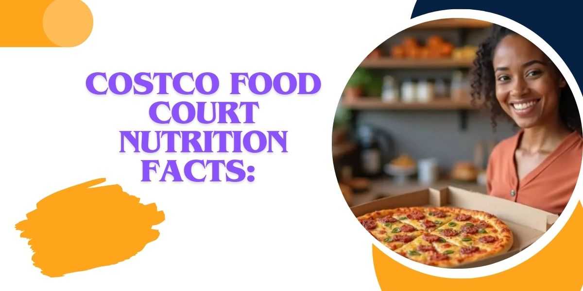 Costco-Food-Court-Nutrition-Facts-Full-Guide-to-Calories-Carbs-and-Smart-Choices