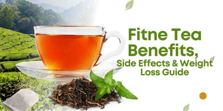 Fitne Tea Benefits, Side Effects & Weight Loss Guide