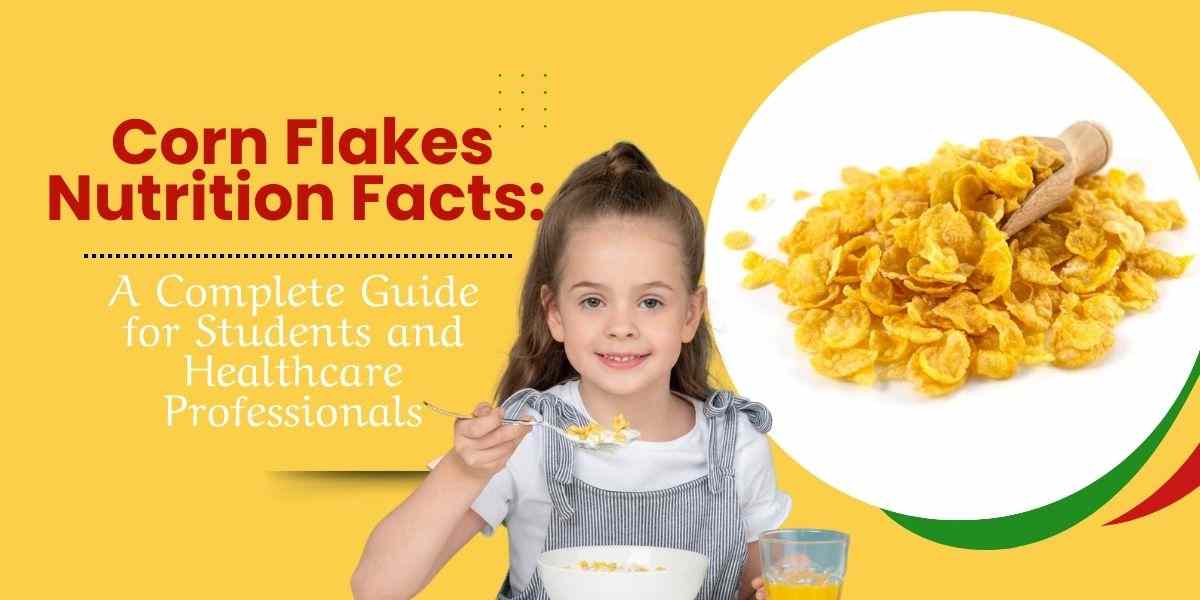 Corn-Flakes-Nutrition-Facts-A-Complete-Guide-for-Students-and-Healthcare-Professionals