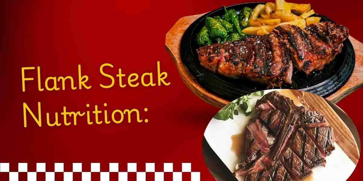 Flank Steak Nutrition A Complete Guide to Health Benefits, Calories, and Protein Power