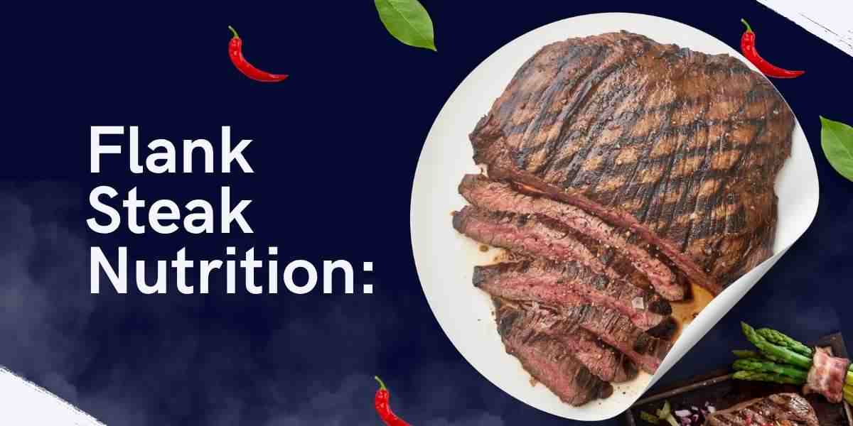 Flank Steak Nutrition A Complete Guide to Health Benefits, Calories, and Protein Power