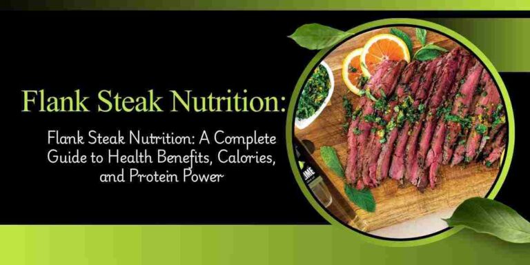 Flank Steak Nutrition A Complete Guide to Health Benefits, Calories, and Protein Power